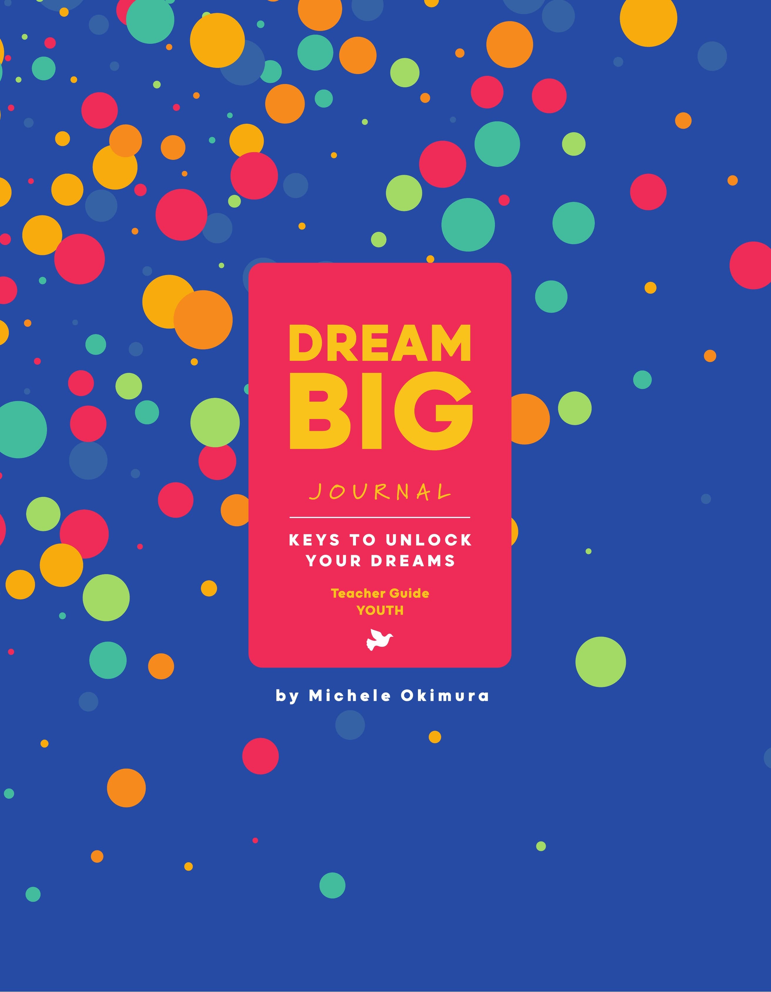 Dream Big Teacher Guide, Youth & Adults, “Keys to Unlock Your Dreams”
